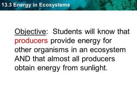 3.2 Energy Producers and Consumers Worksheet Answer Key together with Energy In Ecosystems Chapter 13 Unit Objectives to Describe the