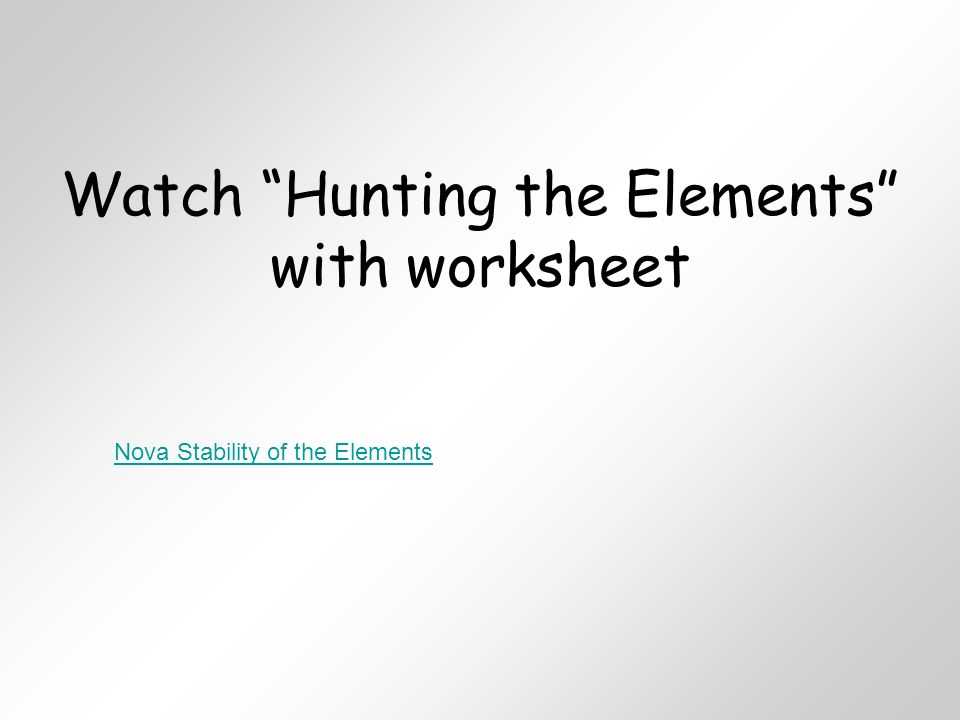 Hunting the Elements Video Worksheet Along with Unit 4 atoms and the Periodic Table Ppt Video Online