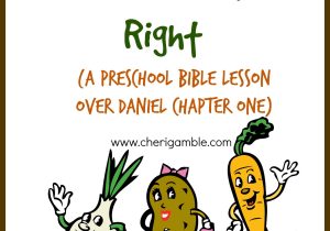Free Printable Bible Study Worksheets with I Can Do What is Right A Preschool Bible Lesson Over Daniel 1