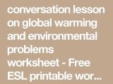 Global Warming Worksheet or Conversation Lesson On Global Warming and Environmental Problems