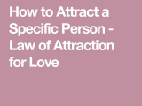 Law Of attraction Worksheets as Well as How to attract A Specific Person Law Of attraction for Love