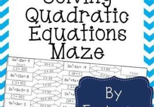 Solving Quadratic Equations Worksheet together with solving Quadratic Equations by Factoring Maze