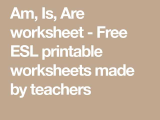 Teacher Made Worksheets Also Am is are Worksheet Free Esl Printable Worksheets Made by